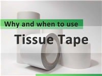 Why and when should I use Tissue Tapes?